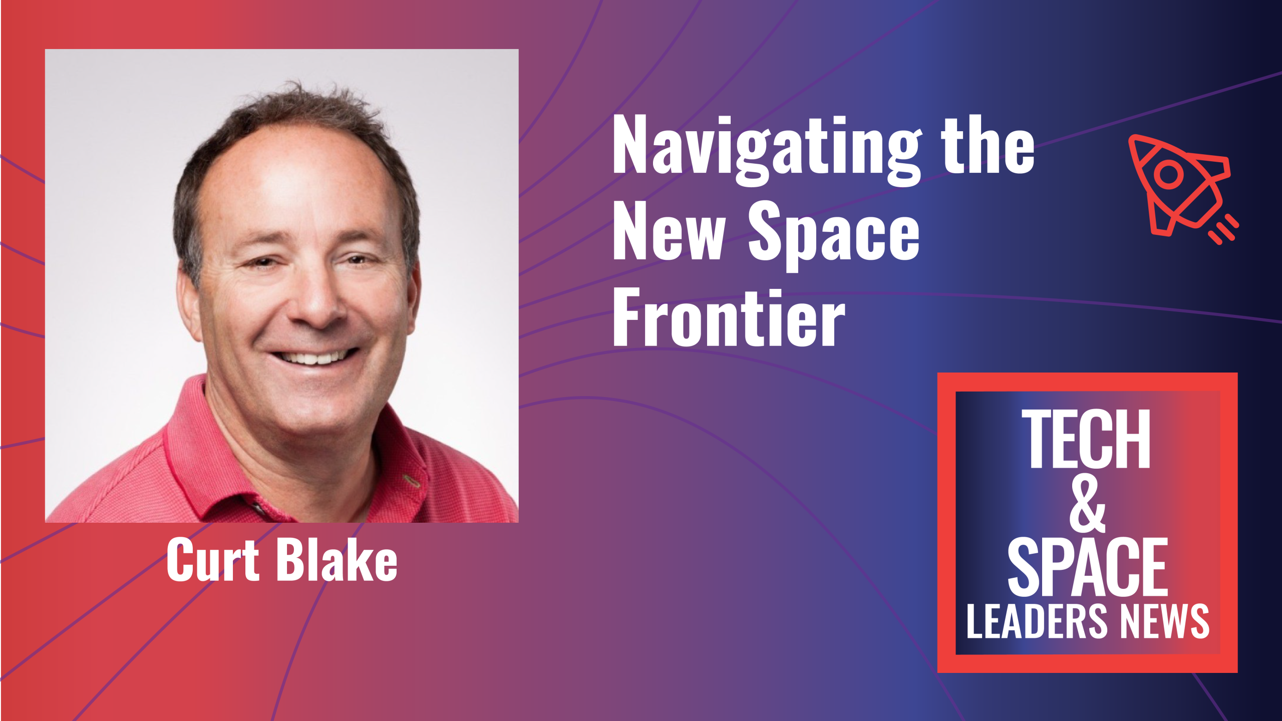 Curt Blake Navigating the New Space Frontier Curt Blake Wilson Sonsini New Space Frontier Investing